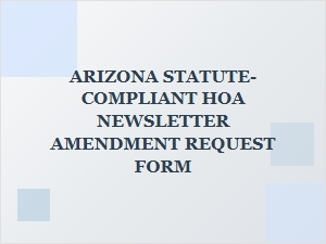 Arizona Hoa Newsletter Amendment Request Form Compliance Guide