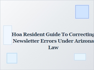 Arizona Hoa Guide to Fixing Newsletter Errors Legally