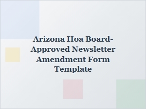 Arizona Hoa Board-Approved Newsletter Amendment Form Template