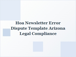 Arizona Hoa Newsletter Error Dispute Template for Legal Compliance