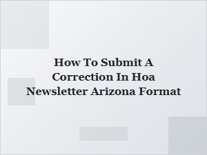 How to Submit a Correction in Your Hoa Newsletter – Arizona Format