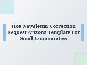 Requesting Hoa Newsletter Corrections in Arizona: a Small Community Template