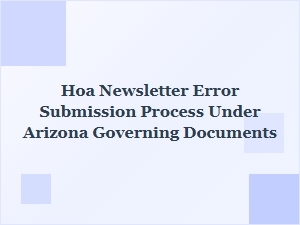 Arizona Hoa Newsletter Submission Error Resolution Process